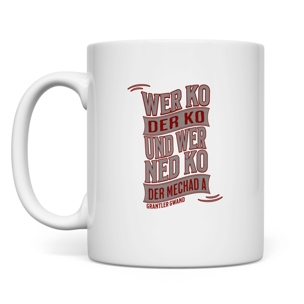 Tasse wer ko der ko, wer ned ko, der mechad a - grau/rot