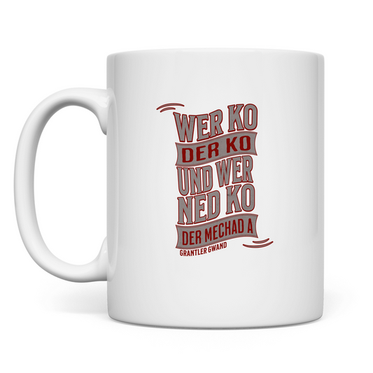 Tasse wer ko der ko, wer ned ko, der mechad a - grau/rot