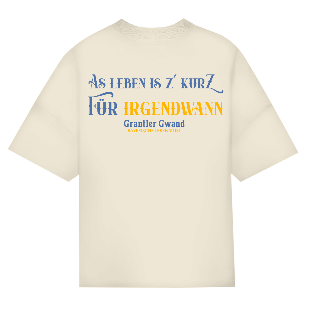 Bayerisches Oversize T-Shirt Unisex - As Leben is z´kurz - Grantler Gwand