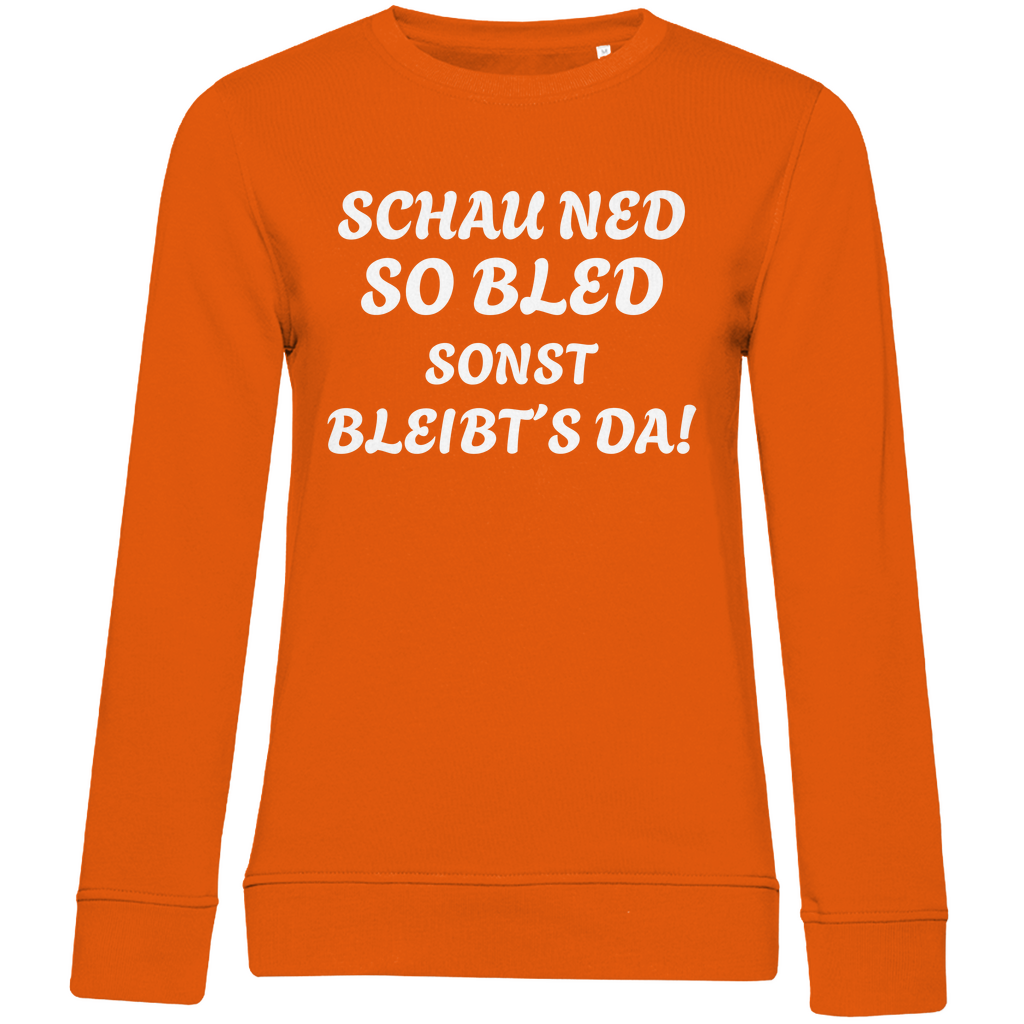 Damen Premium Bio Sweatshirt Schau ned so bled, sonst bleibts da - weiß