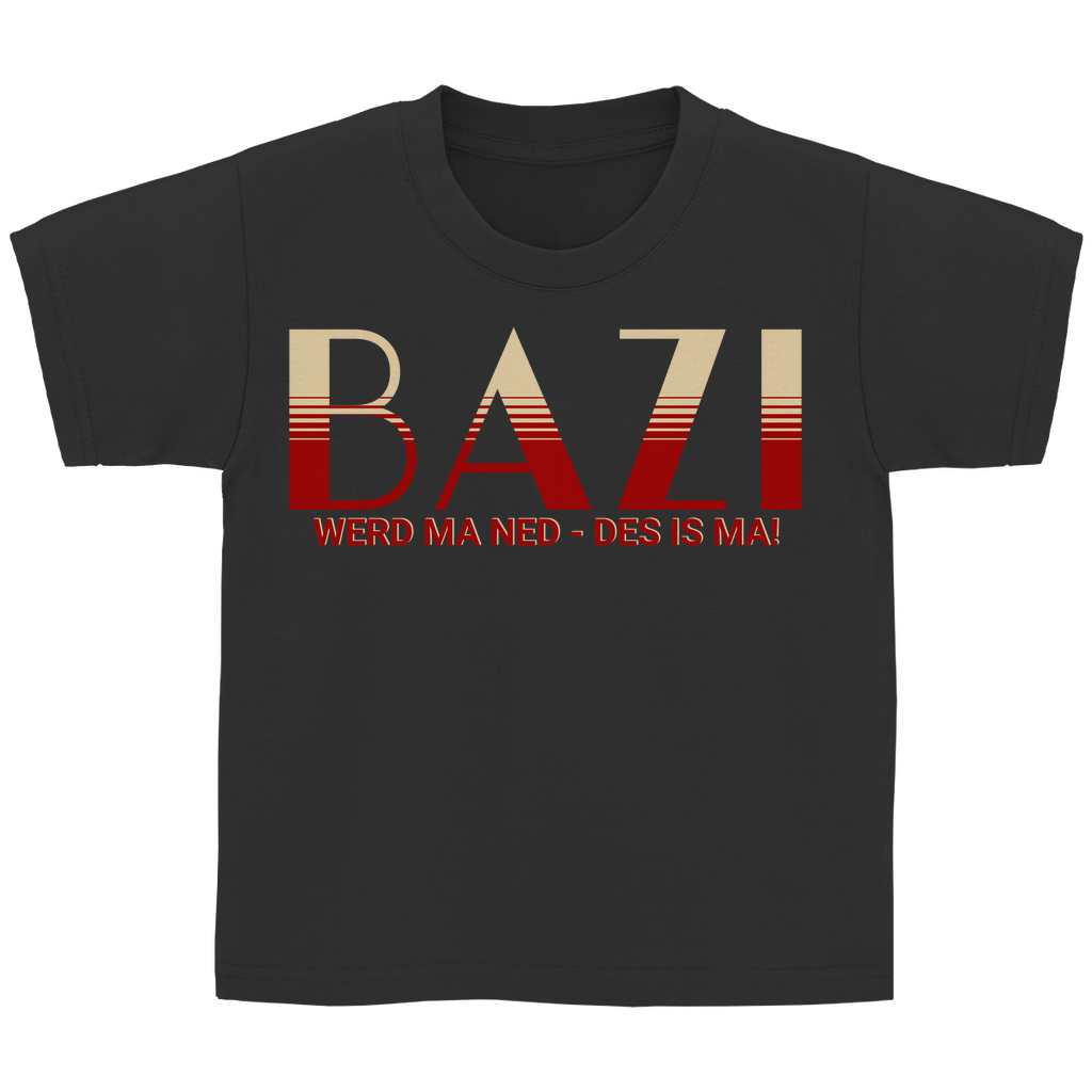 Bayerisches Kinder T-Shirt - Bazi werd ma ned, des is ma - Grantler Gwand