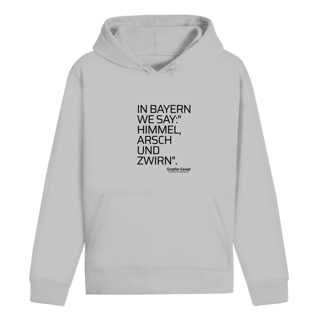 Bayerischer Unisex Hoodie - Himmel Arsch Und Zwirn - Grantler Gwand
