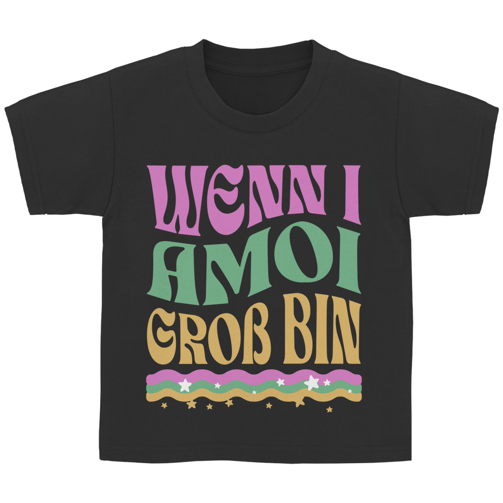 Bayerisches Kinder T-Shirt - Wenn I amoi Groß bin - Grantler Gwand