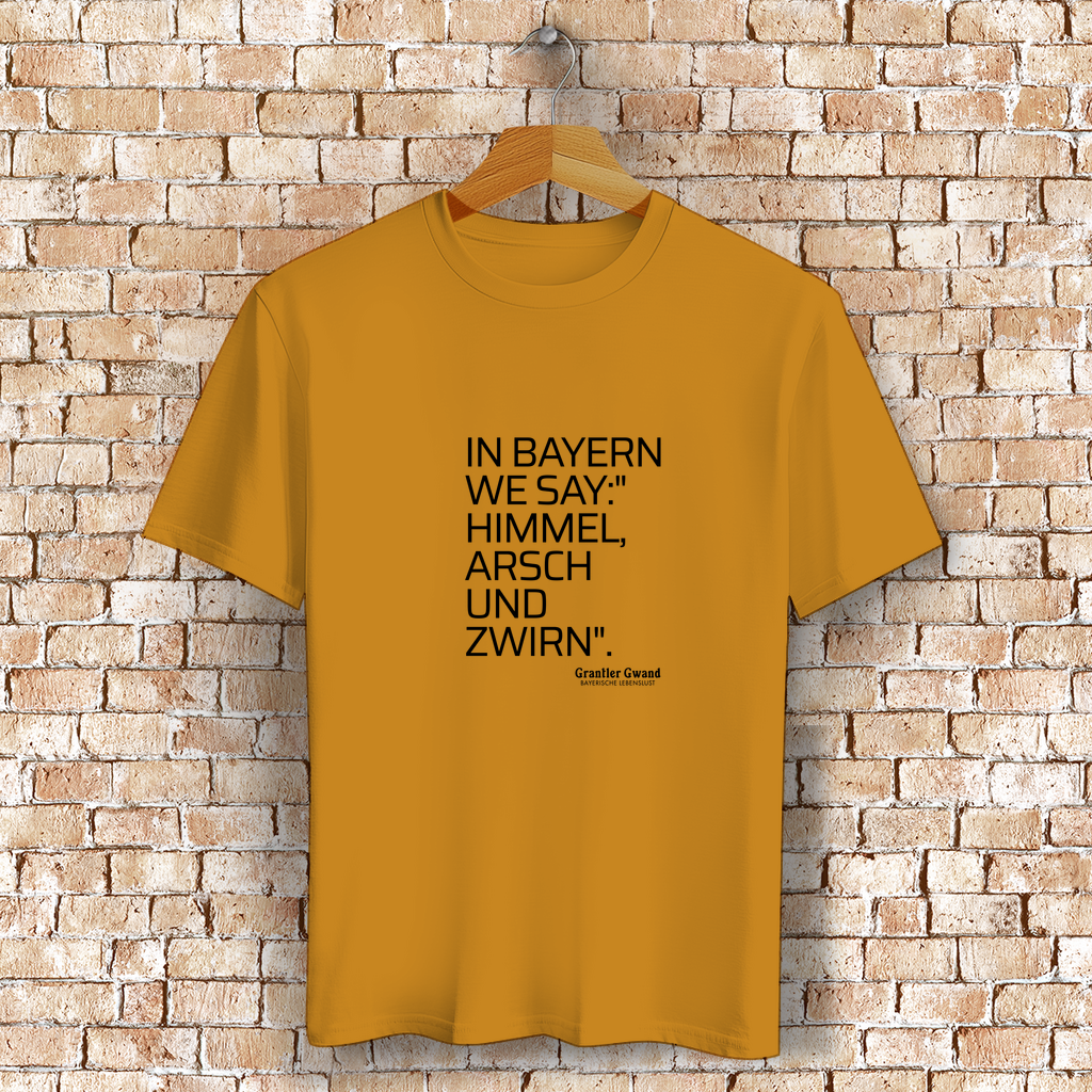 Bayerisches T-Shirt Unisex - Himmel Arsch Und Zwirn - Grantler Gwand