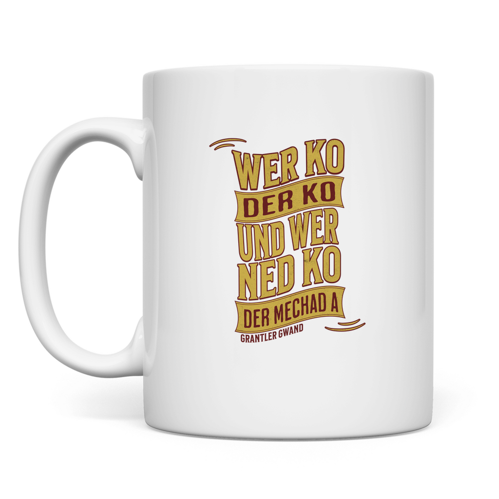 Tasse wer ko der ko, wer ned ko, der mechad a - gold/rot
