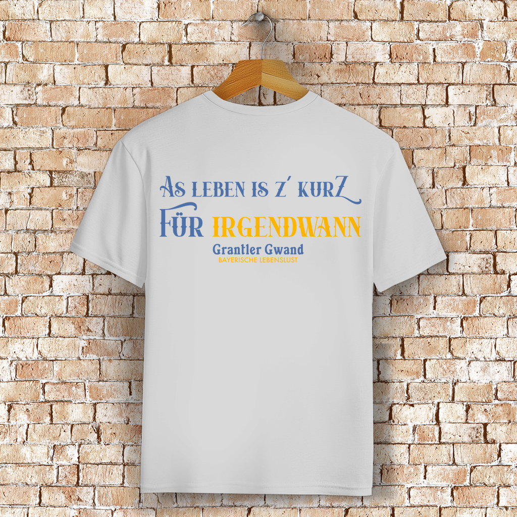 Bayerisches T-Shirt Unisex - As Leben is z´kurz - Grantler Gwand