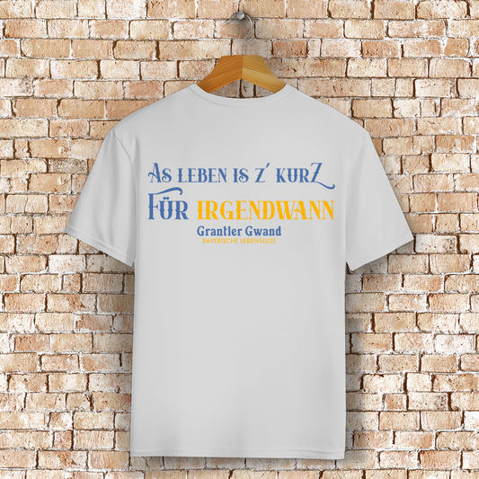 Bayerisches T-Shirt Unisex - As Leben is z´kurz - Grantler Gwand