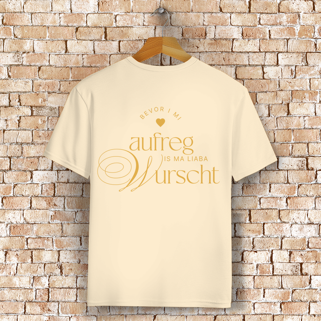 Bayerisches T-Shirt Unisex - Bevor I mi aufreg, is ma liaba Wurscht - Grantler Gwand