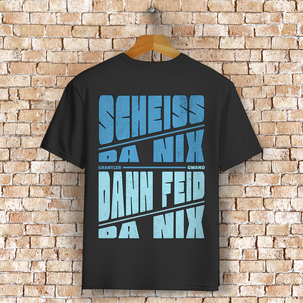Bayerisches T-Shirt Unisex - Scheiss da nix, dann feid da nix - Grantler Gwand