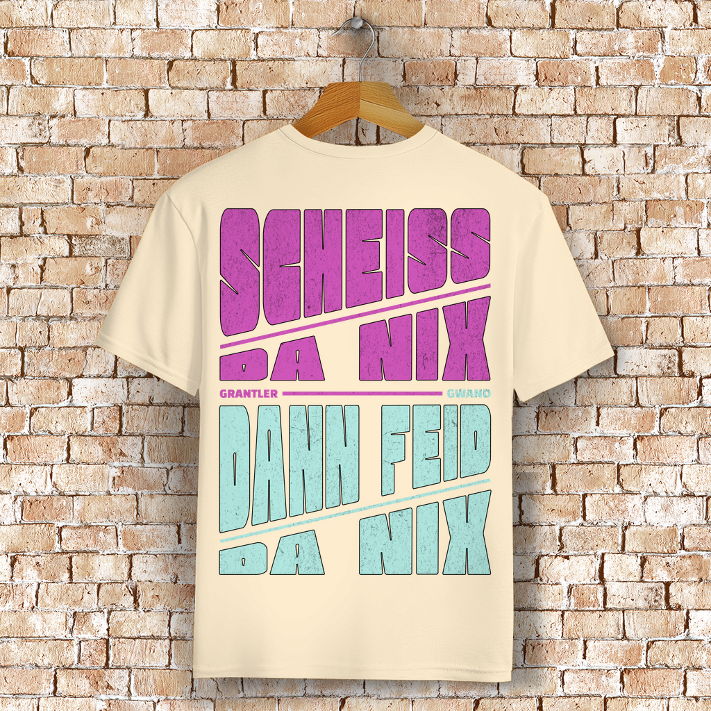 Bayerisches T-Shirt Unisex - Scheiss da nix dann feid da nix - Grantler Gwand