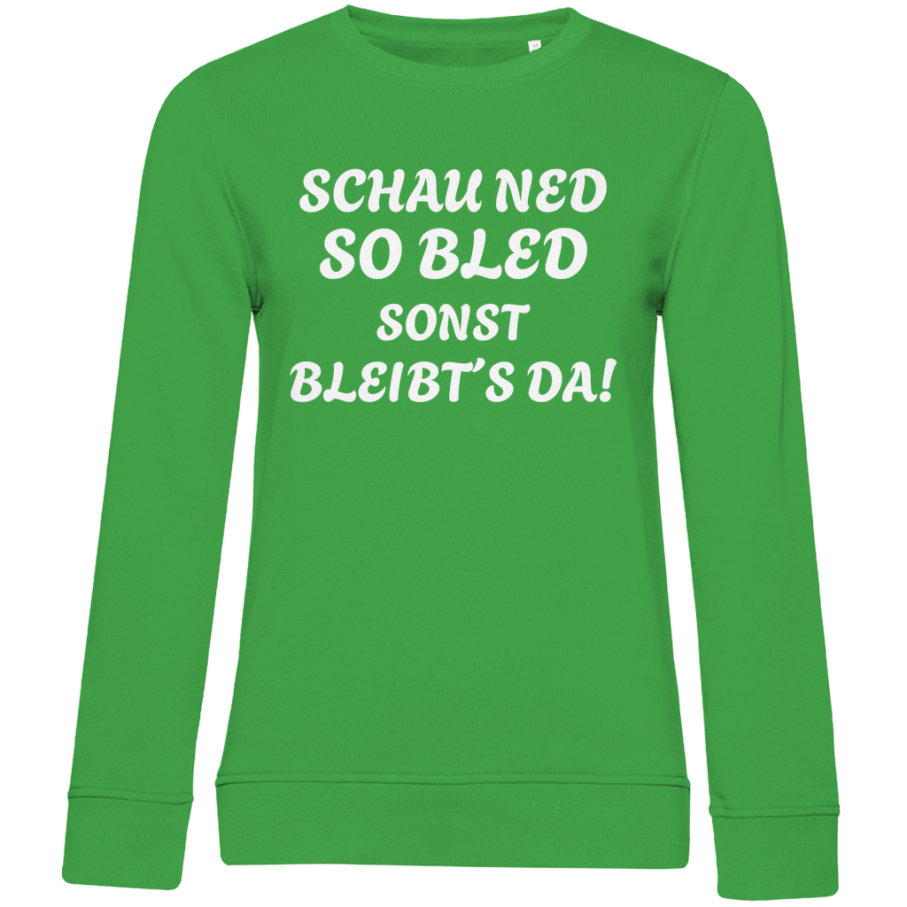 Damen Premium Bio Sweatshirt Schau ned so bled, sonst bleibts da - weiß
