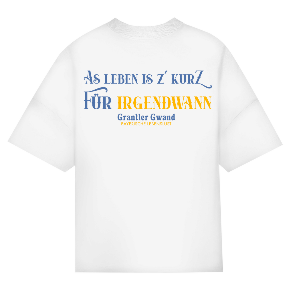 Bayerisches Oversize T-Shirt Unisex - As Leben is z´kurz - Grantler Gwand