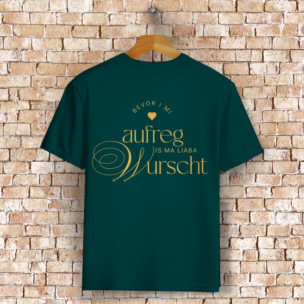 Bayerisches T-Shirt Unisex - Bevor I mi aufreg, is ma liaba Wurscht - Grantler Gwand
