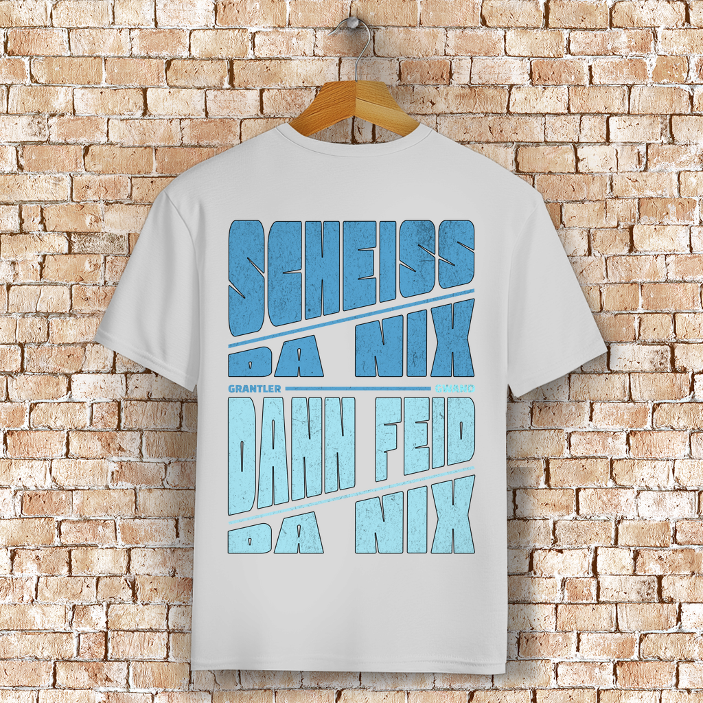 Bayerisches T-Shirt Unisex - Scheiss da nix, dann feid da nix - Grantler Gwand