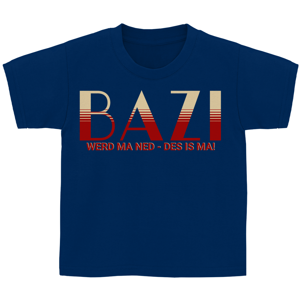Bayerisches Kinder T-Shirt - Bazi werd ma ned, des is ma - Grantler Gwand
