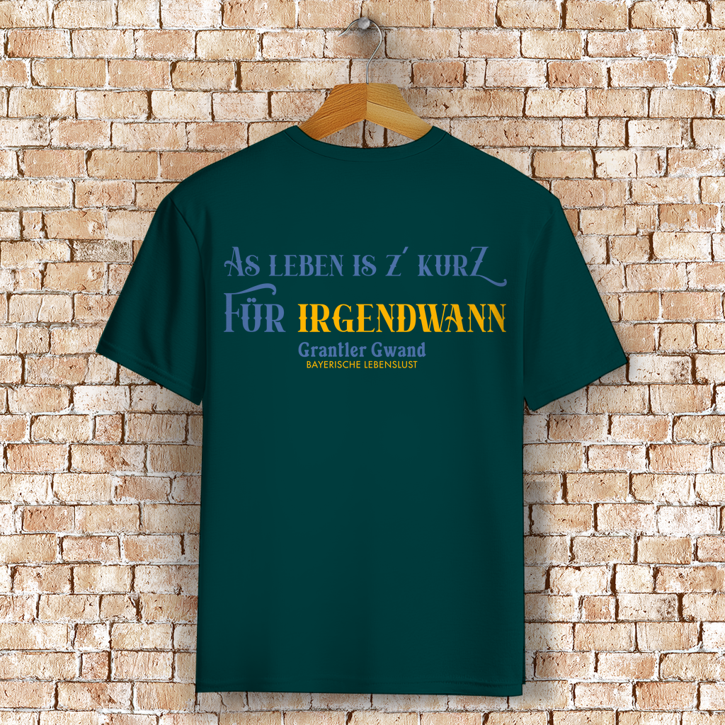 Bayerisches T-Shirt Unisex - As Leben is z´kurz - Grantler Gwand