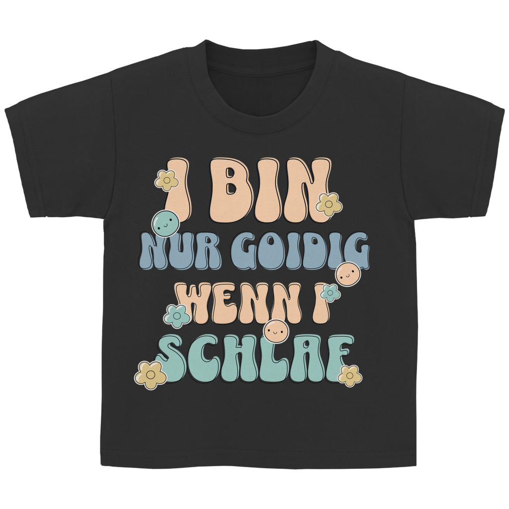 Bayerisches Kinder T-Shirt - I bin nur goidig, wenn I schlaf - Grantler Gwand