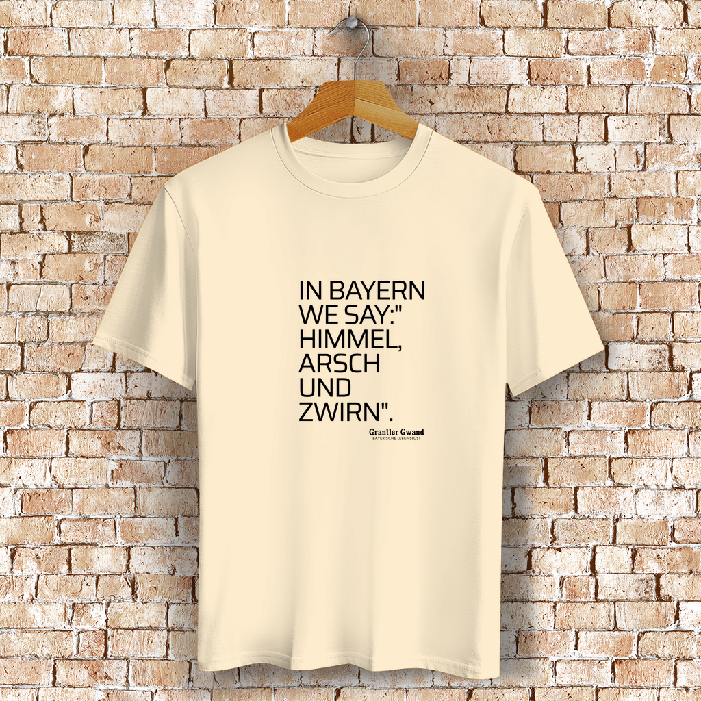 Bayerisches T-Shirt Unisex - Himmel Arsch Und Zwirn - Grantler Gwand