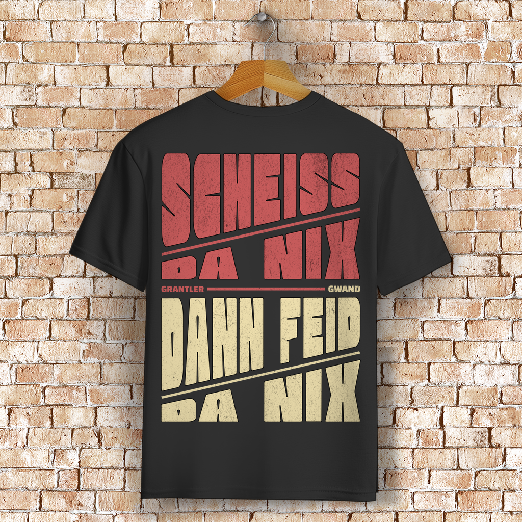 Bayerisches T-Shirt Unisex - Scheiss da nix dann feid da nix - Grantler Gwand