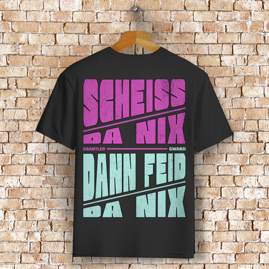 Bayerisches T-Shirt Unisex - Scheiss da nix dann feid da nix - Grantler Gwand