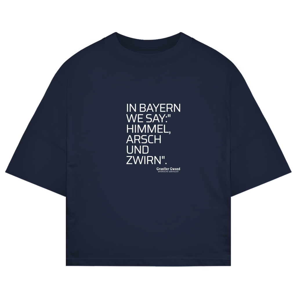 Bayerisches Oversize T-Shirt Himmel Arsch Und Zwirn - Grantler Gwand