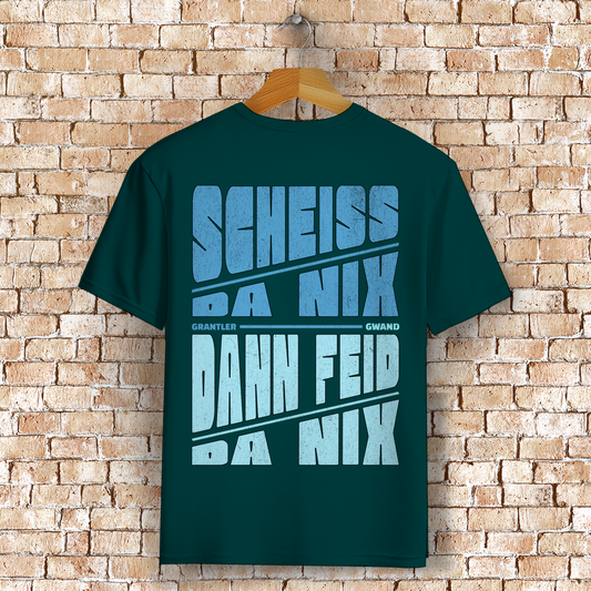 Bayerisches T-Shirt Unisex - Scheiss da nix, dann feid da nix - Grantler Gwand