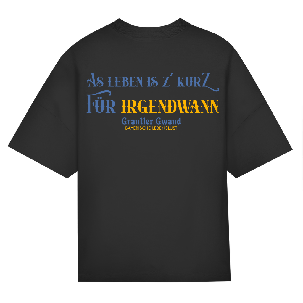 Bayerisches Oversize T-Shirt Unisex - As Leben is z´kurz - Grantler Gwand