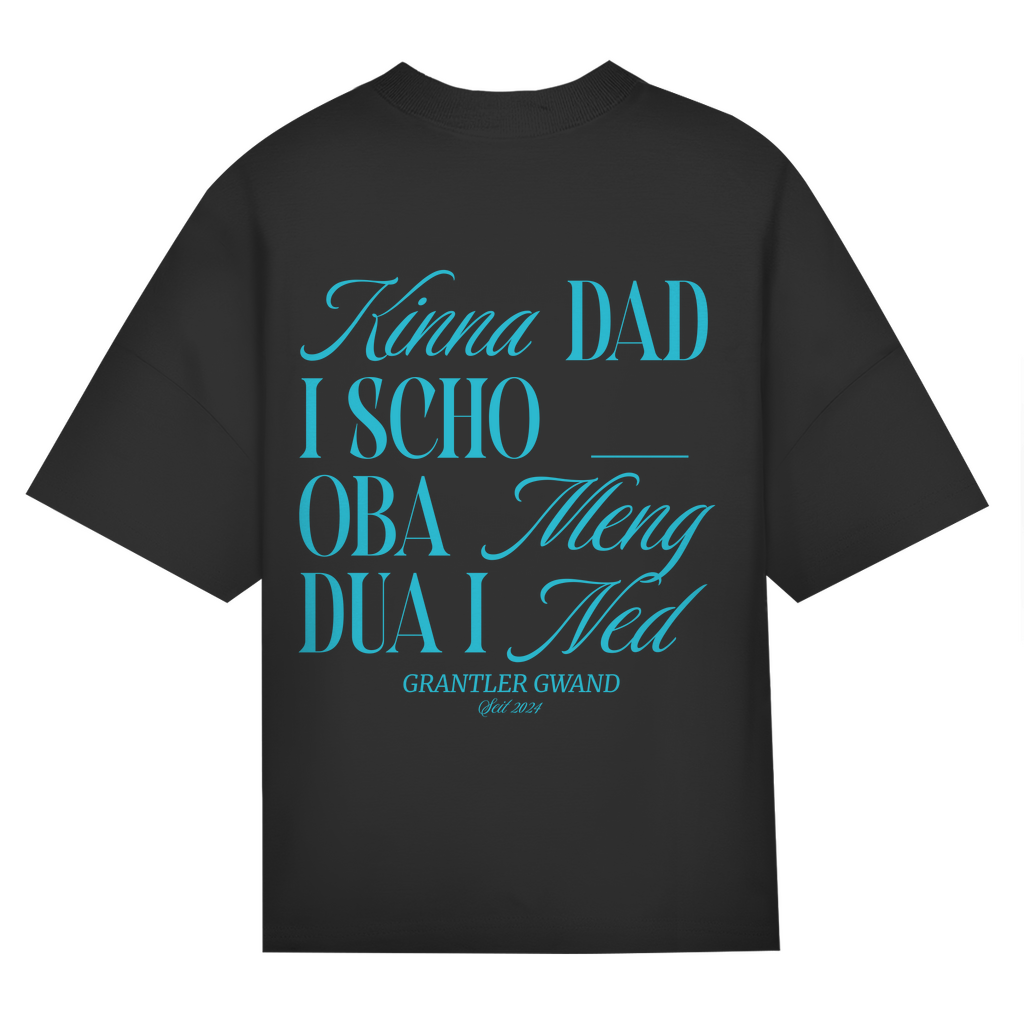 Bayerisches Oversize T-Shirt Unisex - Kinna dad i scho, oba meng dua i ned - blau - Grantler Gwand