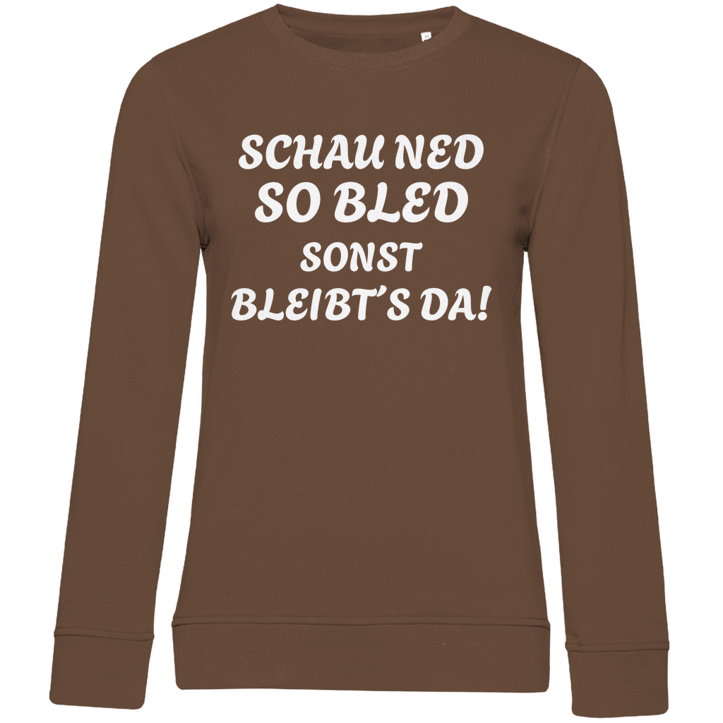 Damen Premium Bio Sweatshirt Schau ned so bled, sonst bleibts da - weiß