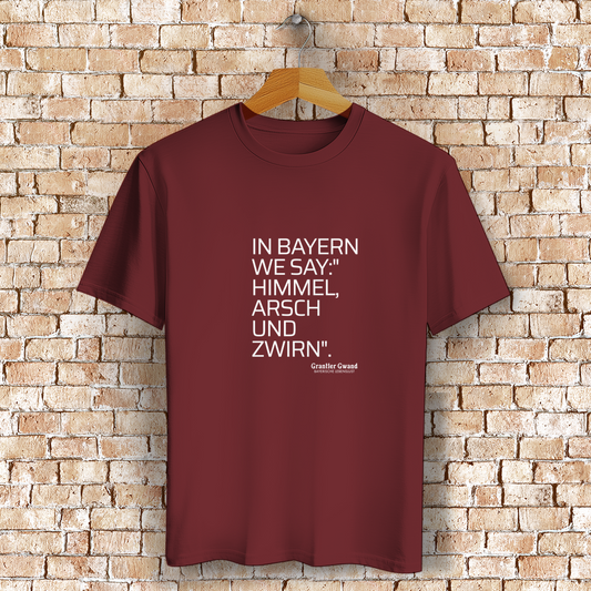 Bayerisches T-Shirt Unisex - Himmel Arsch Und Zwirn - Grantler Gwand