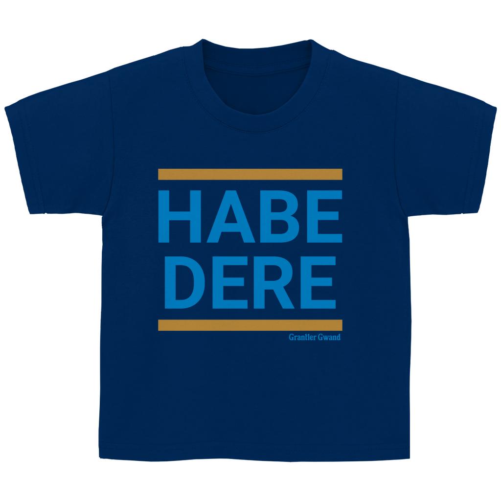Bayerisches Kinder T-Shirt - Habe Dere - Grantler Gwand