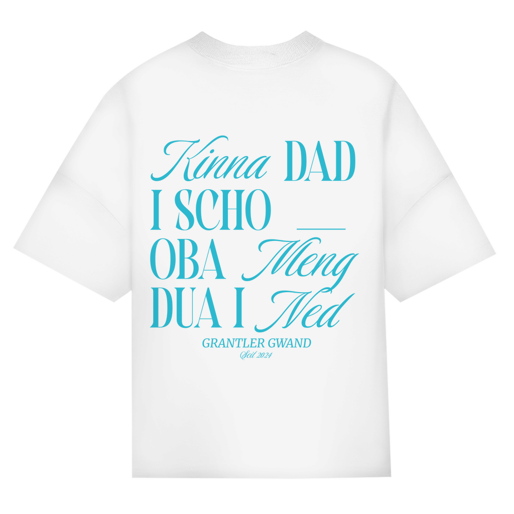 Bayerisches Oversize T-Shirt Unisex - Kinna dad i scho, oba meng dua i ned - blau - Grantler Gwand