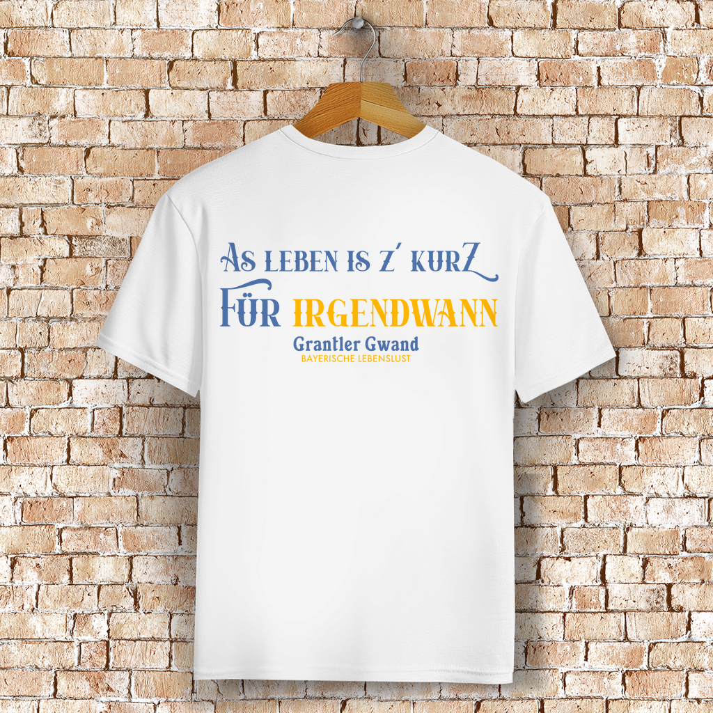 Bayerisches T-Shirt Unisex - As Leben is z´kurz - Grantler Gwand