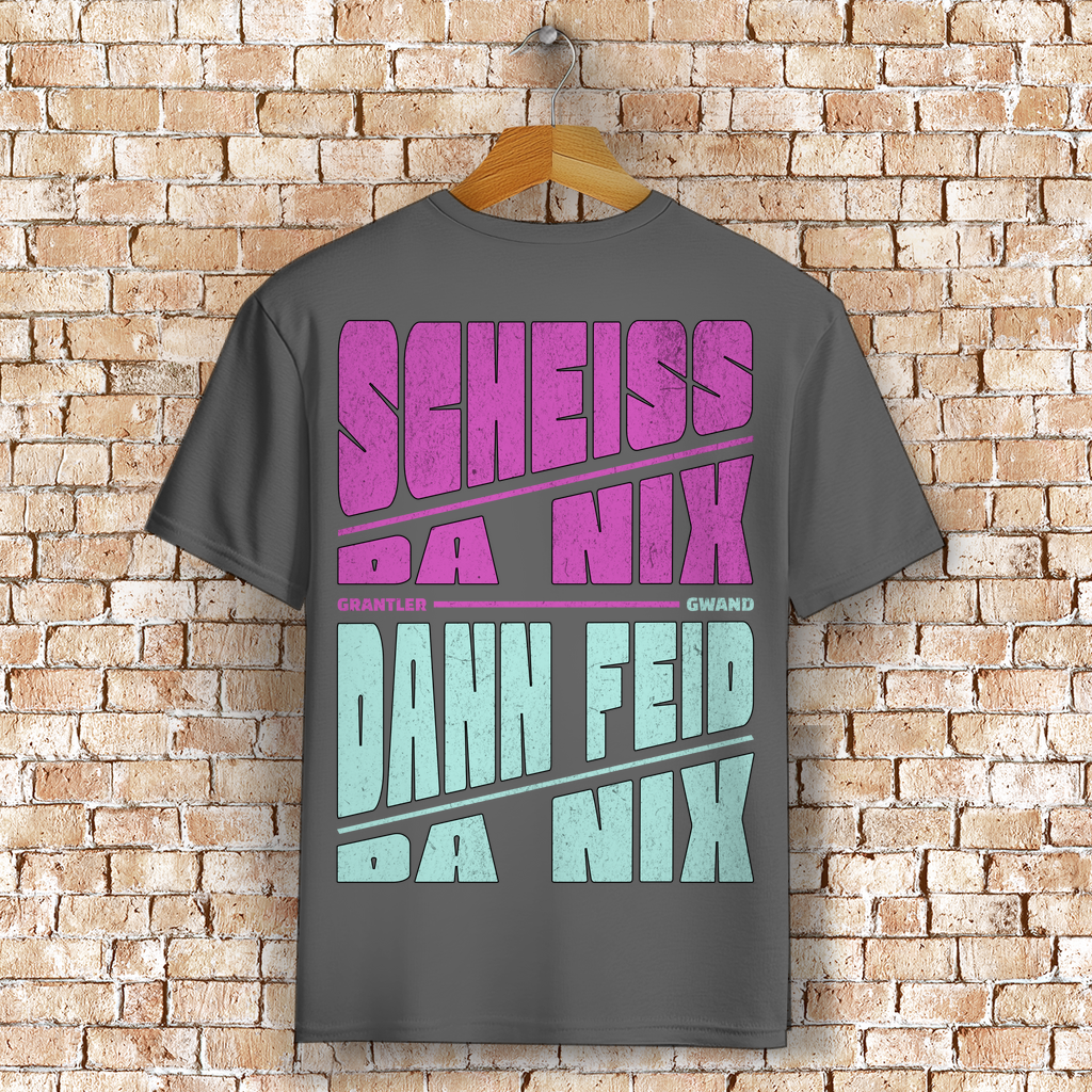 Bayerisches T-Shirt Unisex - Scheiss da nix dann feid da nix - Grantler Gwand