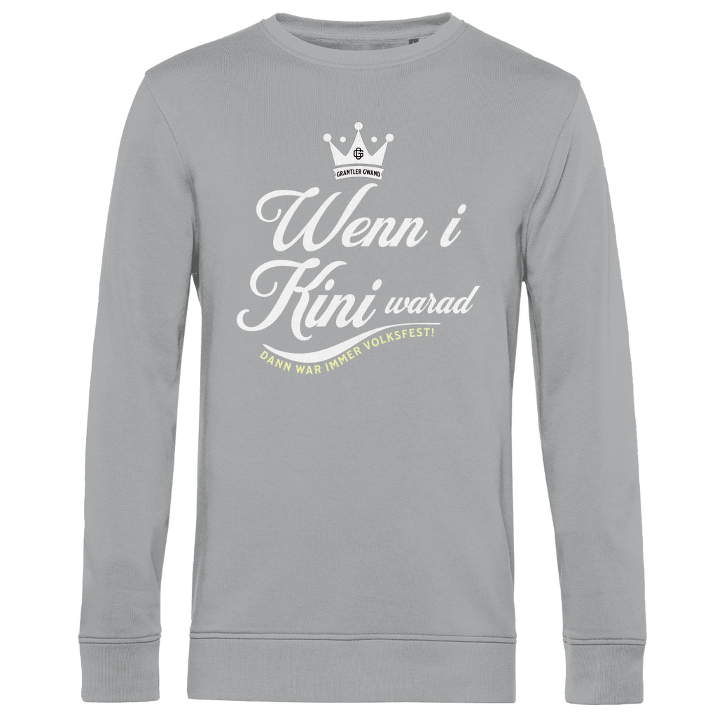 Bayerisches Herren Premium Bio Sweatshirt Wenn I Kini warad - weiß - Grantler Gwand