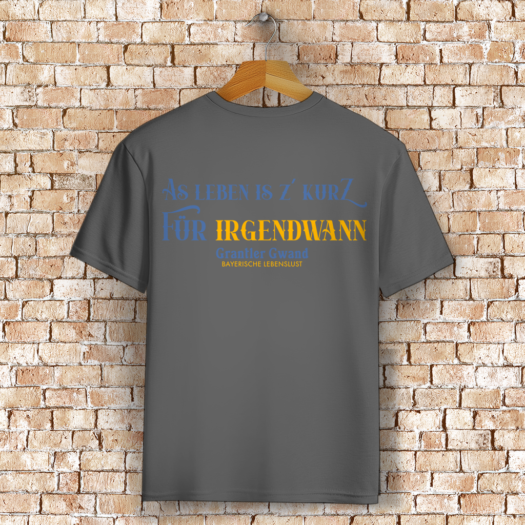 Bayerisches T-Shirt Unisex - As Leben is z´kurz - Grantler Gwand
