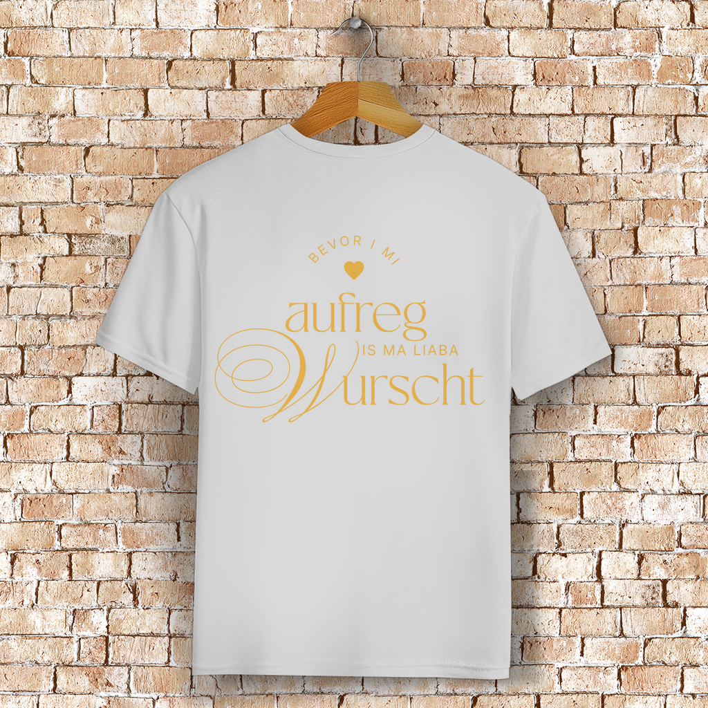 Bayerisches T-Shirt Unisex - Bevor I mi aufreg, is ma liaba Wurscht - Grantler Gwand