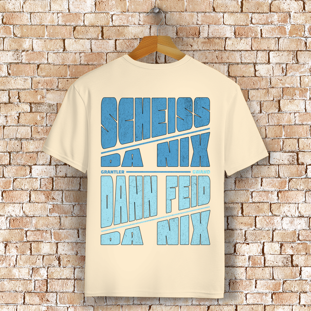 Bayerisches T-Shirt Unisex - Scheiss da nix, dann feid da nix - Grantler Gwand