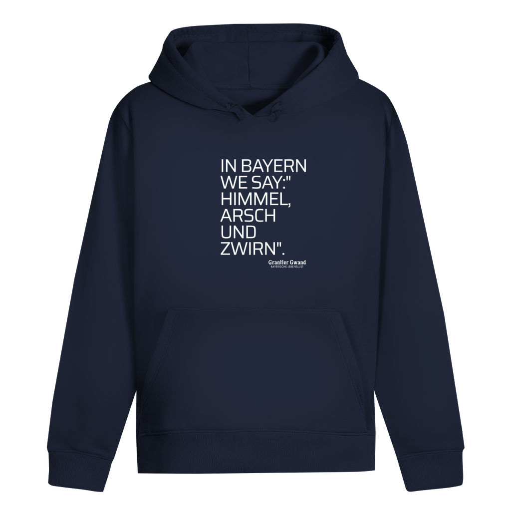 Bayerischer Unisex Hoodie - Himmel Arsch Und Zwirn - Grantler Gwand