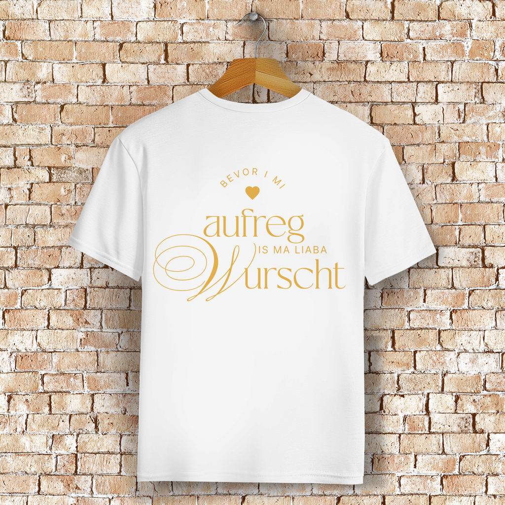Bayerisches T-Shirt Unisex - Bevor I mi aufreg, is ma liaba Wurscht - Grantler Gwand