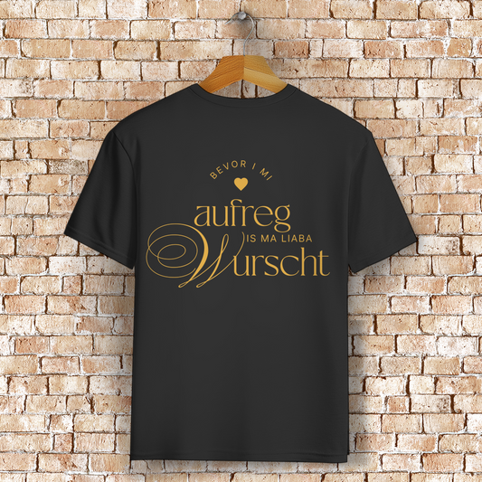 Bayerisches T-Shirt Unisex - Bevor I mi aufreg, is ma liaba Wurscht - Grantler Gwand
