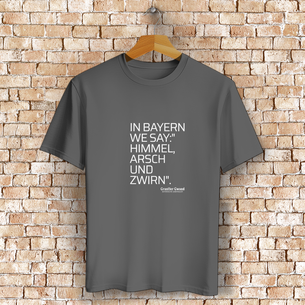 Bayerisches T-Shirt Unisex - Himmel Arsch Und Zwirn - Grantler Gwand