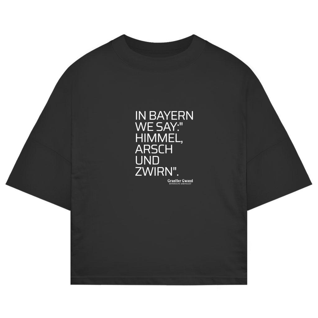 Bayerisches Oversize T-Shirt Himmel Arsch Und Zwirn - Grantler Gwand