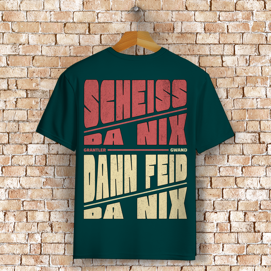 Bayerisches T-Shirt Unisex - Scheiss da nix dann feid da nix - Grantler Gwand