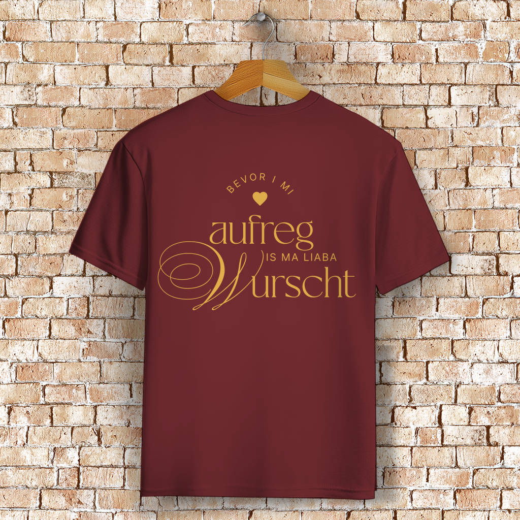 Bayerisches T-Shirt Unisex - Bevor I mi aufreg, is ma liaba Wurscht - Grantler Gwand