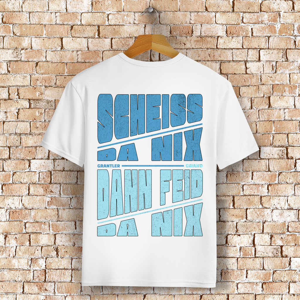 Bayerisches T-Shirt Unisex - Scheiss da nix, dann feid da nix - Grantler Gwand