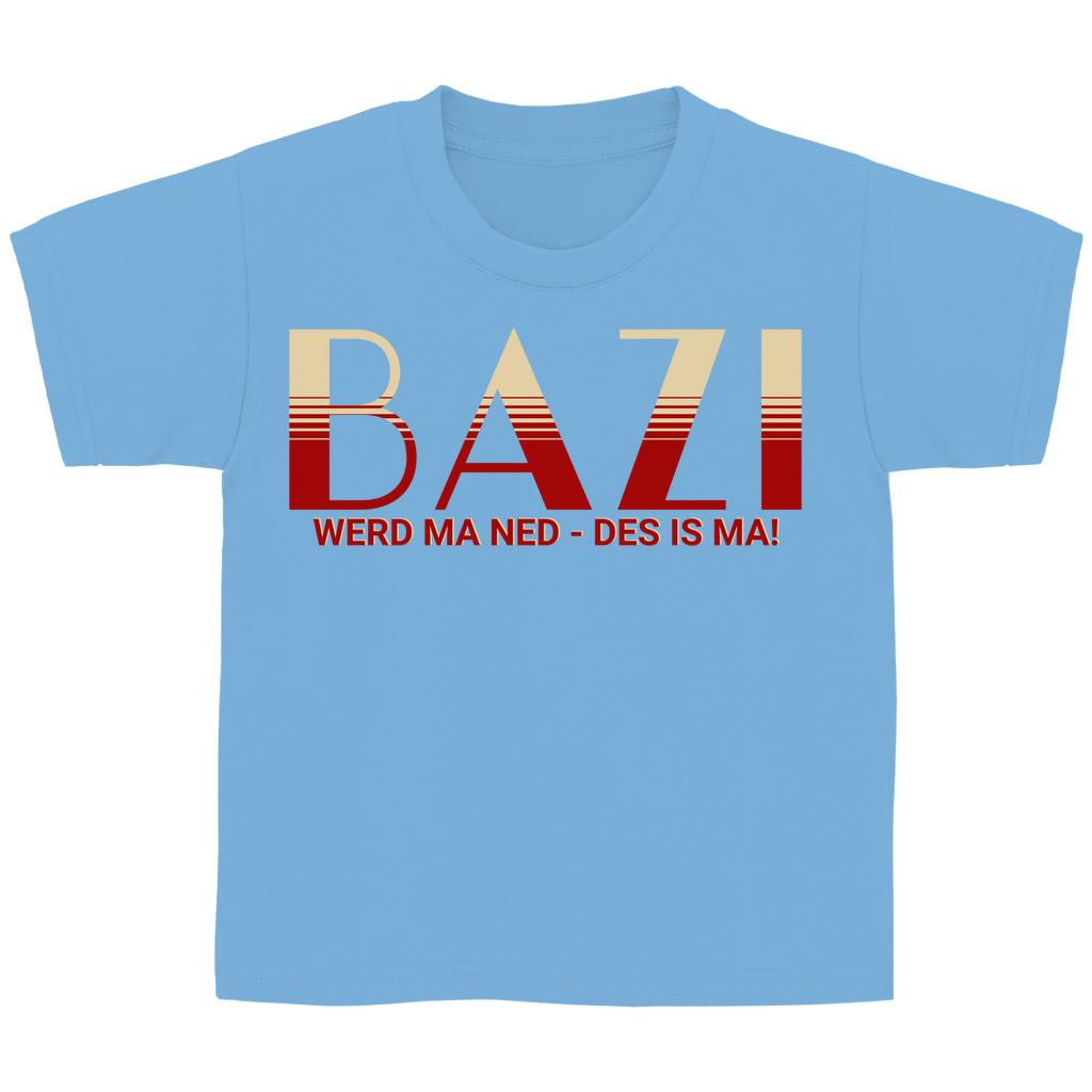 Bayerisches Kinder T-Shirt - Bazi werd ma ned, des is ma - Grantler Gwand