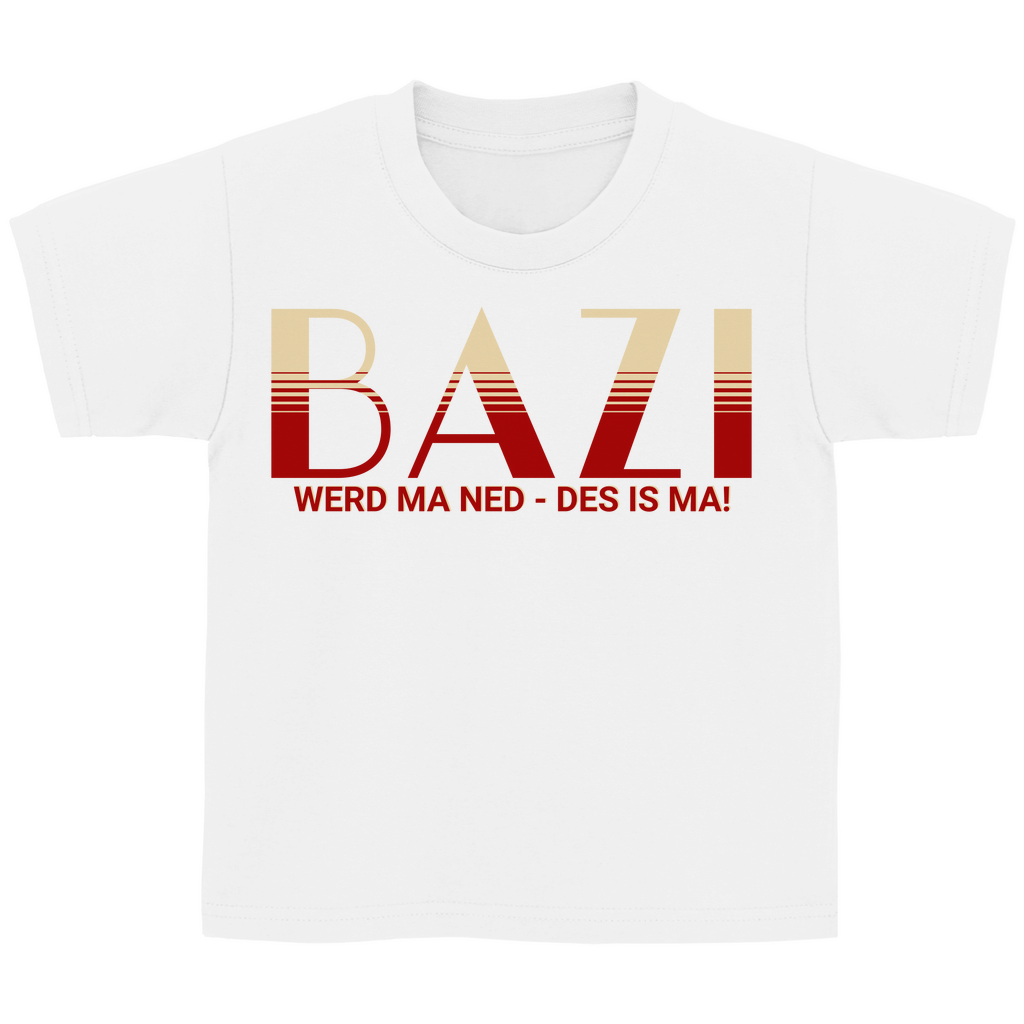 Bayerisches Kinder T-Shirt - Bazi werd ma ned, des is ma - Grantler Gwand