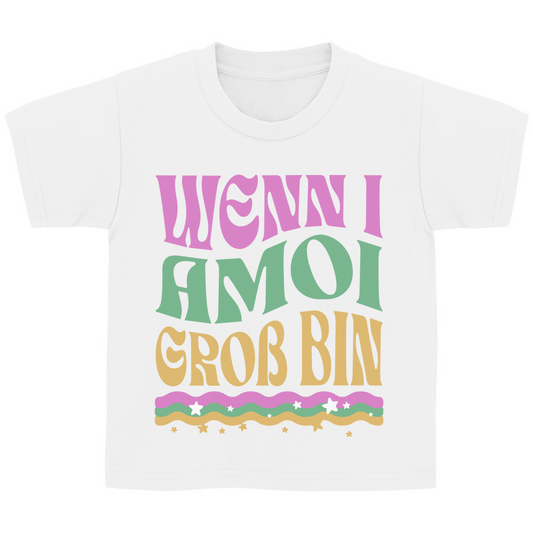 Bayerisches Kinder T-Shirt - Wenn I amoi Groß bin - Grantler Gwand