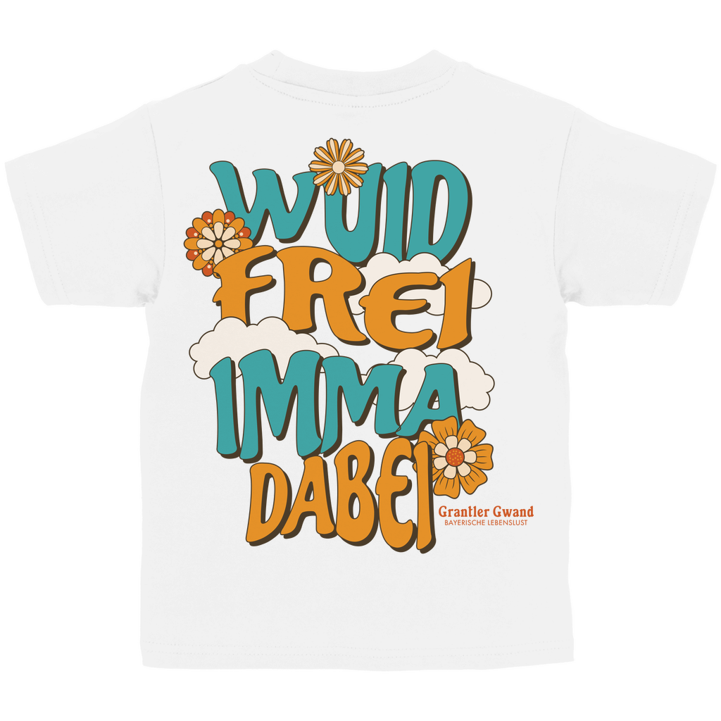 Bayerisches Kinder T-Shirt - Wuid Frei Imma Dabei - Grantler Gwand